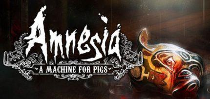 Amnesia: A Machine for Pigs