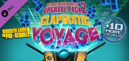 Claptastic Voyage and Ultimate Vault Hunter Upgrade Pack 2