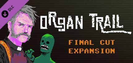 Organ Trail - Final Cut Expansion DLC